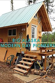 Big Alaska: Modern Day Pioneers