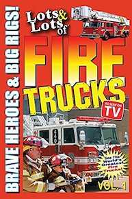 Lots & Lots of Fire Trucks Vol. 1 - Brave Heroes & Big Rigs!