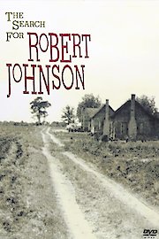 Robert Johnson: The Search For Robert Johnson