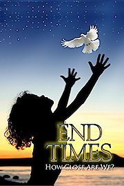 End Times: How Close Are We