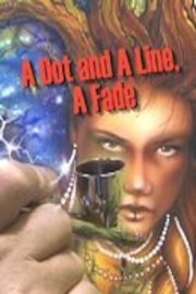 A Dot and A Line, A Fade