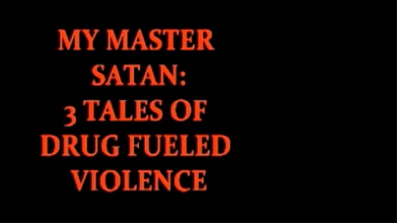 My Master Satan: 3 Tales of Drug fueled Violence