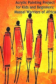 Acrylic Painting Project for Kids and Beginners: Maasai Warriors of Africa