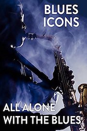Blues Icons: All Alone with the Blues