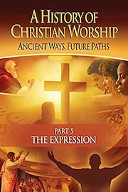 History of Christian Worship: Part 5, The Expression