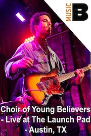 Choir of Young Believers - Live at The Launch Pad - Austin, TX