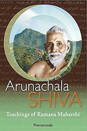Arunachala Shiva - Teachings of Ramana Maharshi