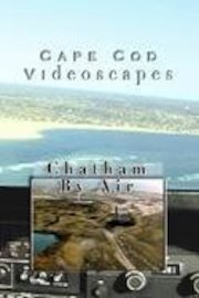 Chatham By Air - Cape Cod Videoscapes Vol. 2