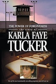The Power of Forgiveness: The Story Of Karla Faye Tucker
