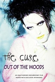 Cure - Out Of The Woods: Unauthorized