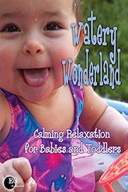 Watery Wonderland - A Calming Relaxation Video for Babies and Toddlers