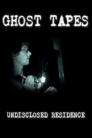 Ghost Tapes • Episode 4: Undisclosed Residence
