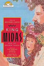 King Midas and the Golden Touch, Told by Michael Caine. Music by Ellis Marsalis, With Yo-Yo Ma