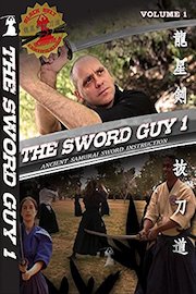 Volume 1 - The Sword Guy - Samurai Swords Traditional Katana Instruction