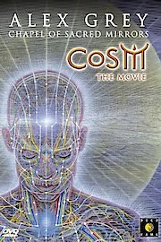 Alex Grey & The Chapel of Sacred Mirrors: Cosm The Movie