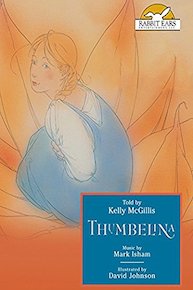 Thumbelina, Told by Kelly McGillis with Music by Mark Isham