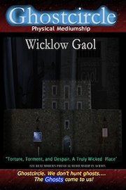 Ghostcircle Physical Mediumship - Wicklow Gaol, Ireland