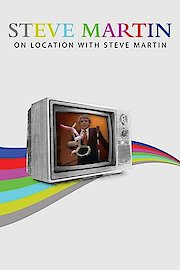 Steve Martin: On Location With Steve Martin
