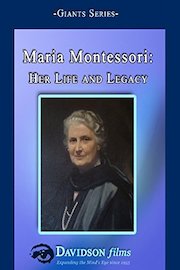 Maria Montessori: Her Life and Legacy