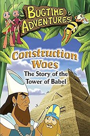 Bugtime Adventures Construction Woes - The Tower of Babel Story