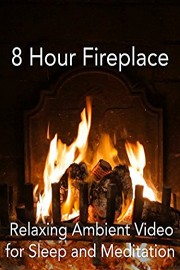 8 Hour Fireplace Relaxing Ambient Video for Sleep and Meditation