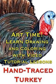 Art Time! Learn Drawing and Coloring with Video Tutorial Lessons Hand-Traced Turkey