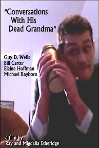 Conversations With His Dead Grandma