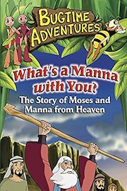 Bugtime Adventures What's a Manna With You - The Story of Moses and Manna From Heaven