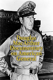 Douglas MacArthur Documentary on American General