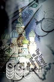 The Tragedy of Russia's Reform