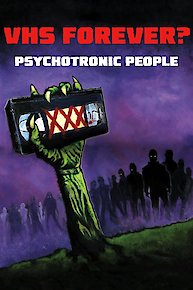 VHS Forever? Psychotronic People