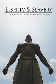 Liberty & Slavery: The Paradox of America's Founding Fathers