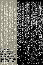 Famous Christmas Song Playlist with Matrix Digital White Rain Motion