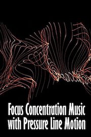 Focus Concentration Music with Pressure Line Motion