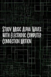 Study Music Alpha Waves with Electronic Computer Connection Motion