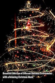 Beautiful Collection of Different Christmas Environments with a Relaxing Christmas Music