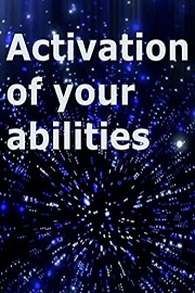 Activation of your abilities