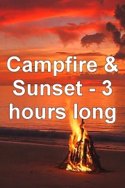 Campfire & Sunset - 3 hours long