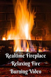Realtime Fireplace - Relaxing Fire Burning Video
