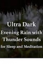 Ultra Dark Evening Rain with Thunder Sounds for Sleep and Meditation