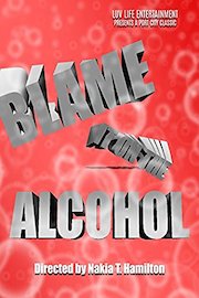 Blame it on the Alcohol