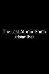 The Last Atomic Bomb