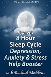 Hypnosis 8 Hour Sleep Cycle, Depression, Anxiety & Stress Help Booster