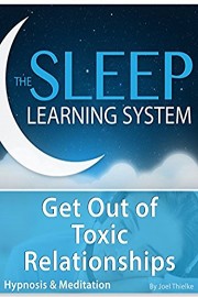 Get Out of Toxic Relationships - Hypnosis & Meditation