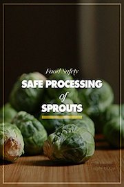 Food Safety Safe Processing of Sprouts
