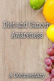 Diet and Cancer Awareness A Documentary
