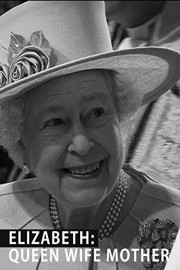 Elizabeth: Queen, Wife, Mother