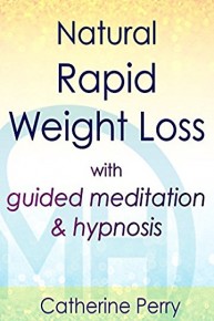 Natural Rapid Weight Loss with Guided Meditation & Hypnosis - Catherine Perry