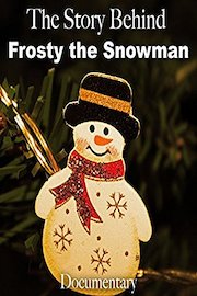 The Story Behind Frosty the Snowman Documentary