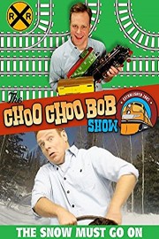 The Choo Choo Bob Show: The Snow Must Go On